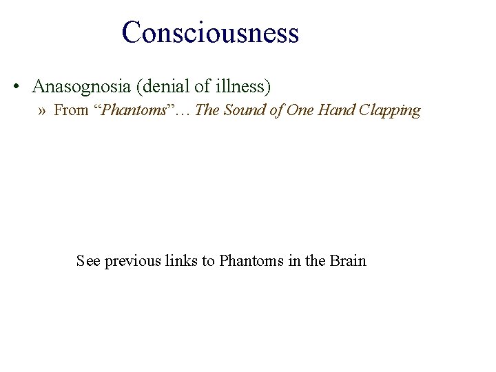 Consciousness • Anasognosia (denial of illness) » From “Phantoms”… The Sound of One Hand