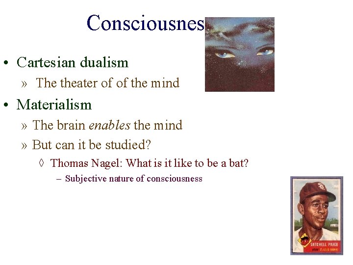 Consciousness • Cartesian dualism » The theater of of the mind • Materialism »
