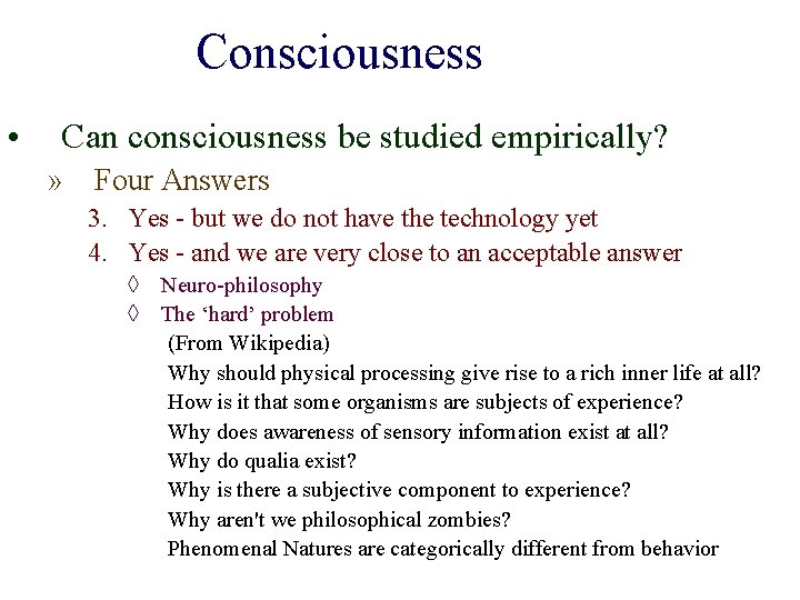 Consciousness • Can consciousness be studied empirically? » Four Answers 3. Yes - but