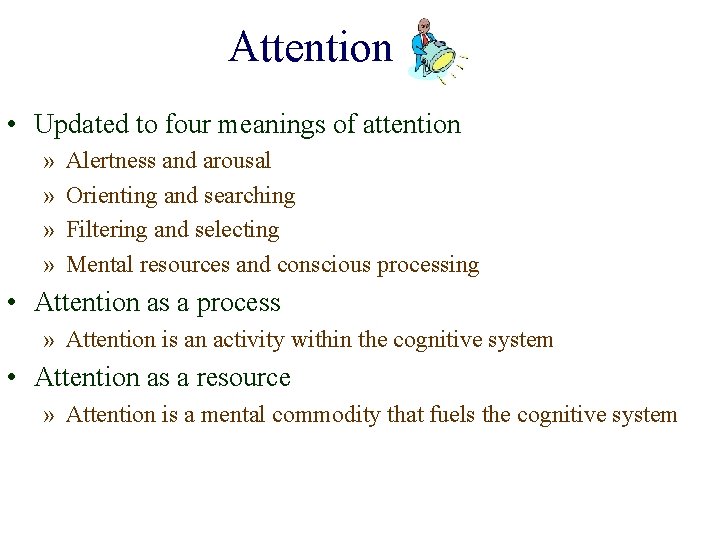 Attention • Updated to four meanings of attention » » Alertness and arousal Orienting