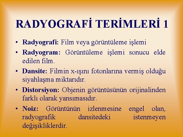 RADYOGRAFİ TERİMLERİ 1 • Radyografi: Film veya görüntüleme işlemi • Radyogram: Görüntüleme işlemi sonucu