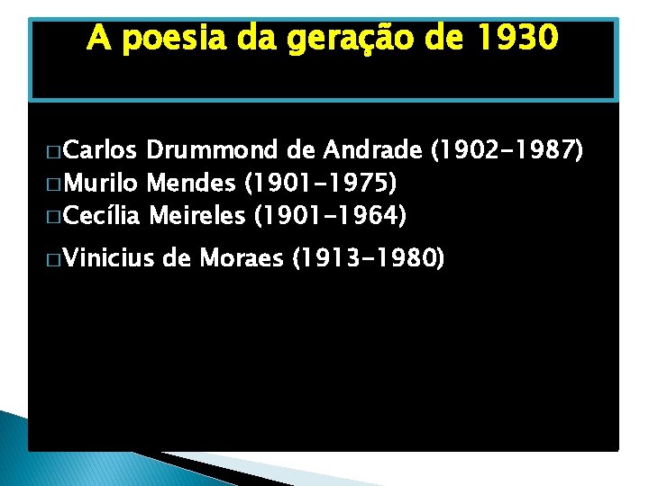 A poesia da geração de 1930 � Carlos Drummond de Andrade (1902 -1987) �