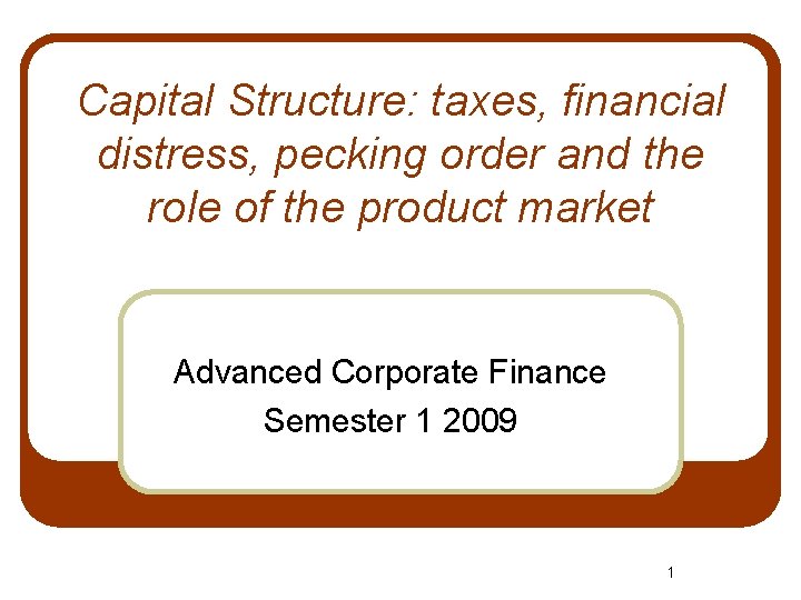 Capital Structure: taxes, financial distress, pecking order and the role of the product market