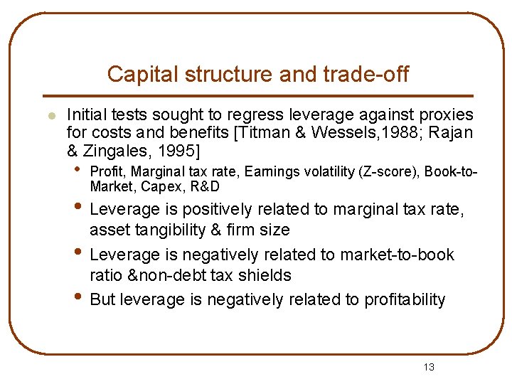 Capital structure and trade-off l Initial tests sought to regress leverage against proxies for