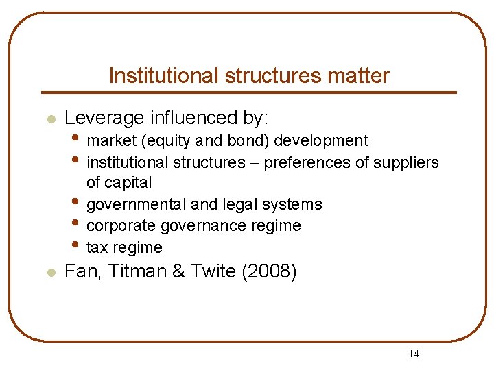 Institutional structures matter l Leverage influenced by: • market (equity and bond) development •