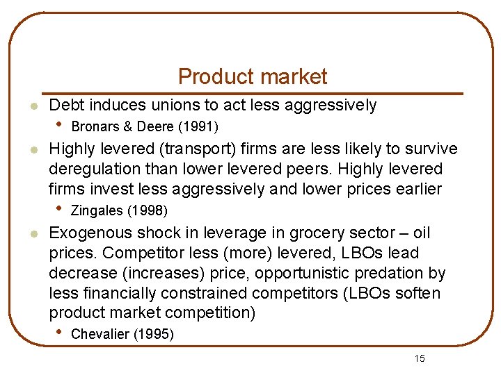 Product market l l Debt induces unions to act less aggressively • Highly levered