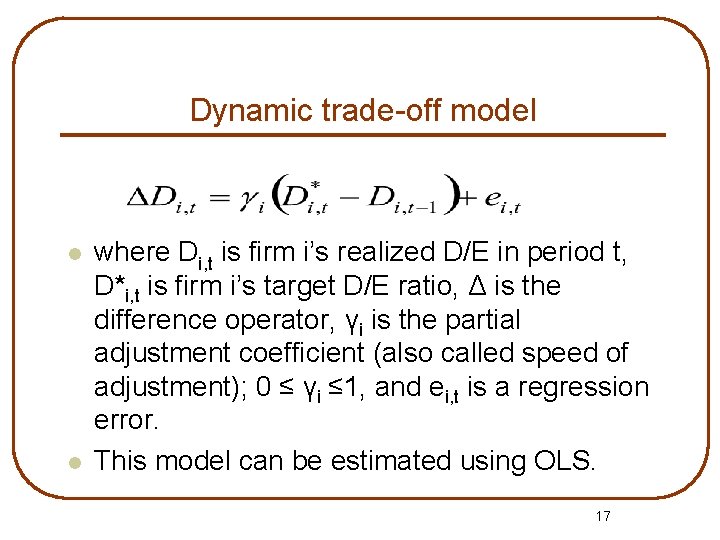 Dynamic trade-off model l l where Di, t is firm i’s realized D/E in