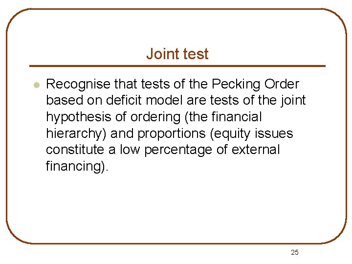 Joint test l Recognise that tests of the Pecking Order based on deficit model