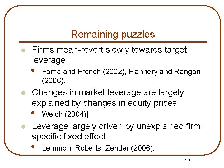 Remaining puzzles l Firms mean-revert slowly towards target leverage • l Changes in market
