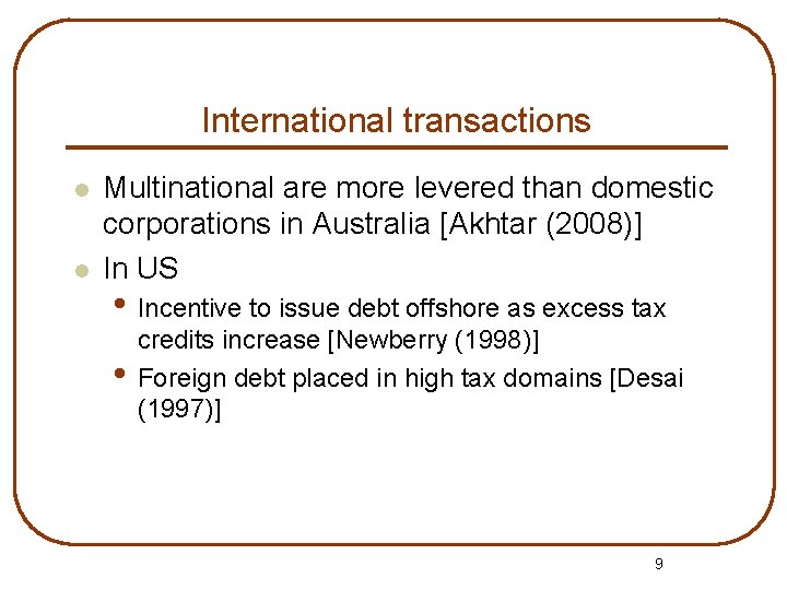 International transactions l l Multinational are more levered than domestic corporations in Australia [Akhtar