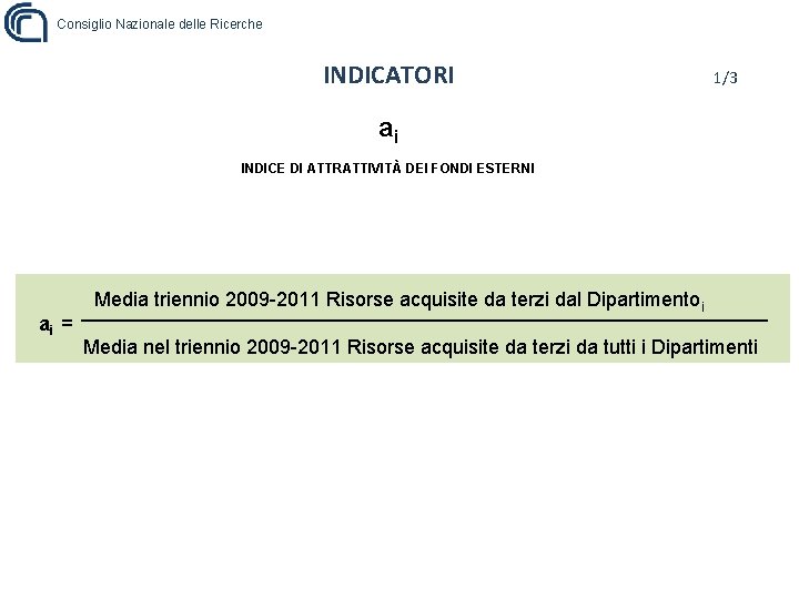 Consiglio Nazionale delle Ricerche INDICATORI 1/3 ai INDICE DI ATTRATTIVITÀ DEI FONDI ESTERNI ai