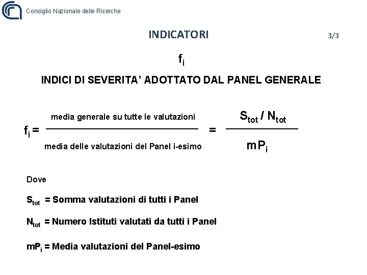 Consiglio Nazionale delle Ricerche INDICATORI 3/3 fi INDICI DI SEVERITA’ ADOTTATO DAL PANEL GENERALE