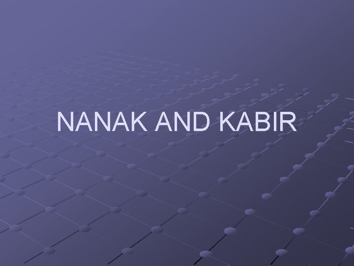 NANAK AND KABIR 