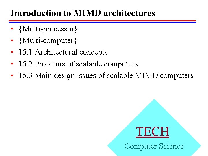 Introduction to MIMD architectures • • • {Multi-processor} {Multi-computer} 15. 1 Architectural concepts 15.