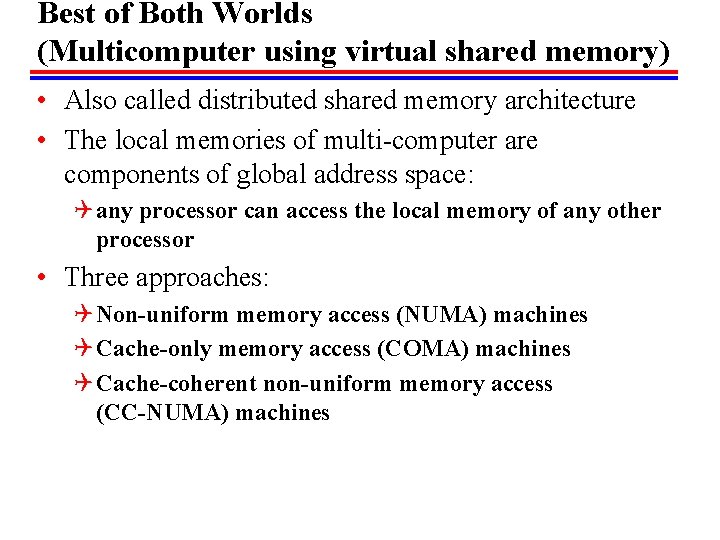 Best of Both Worlds (Multicomputer using virtual shared memory) • Also called distributed shared