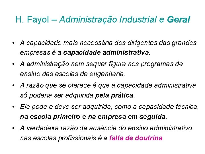 H. Fayol – Administração Industrial e Geral • A capacidade mais necessária dos dirigentes