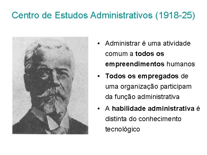 Centro de Estudos Administrativos (1918 -25) • Administrar é uma atividade comum a todos
