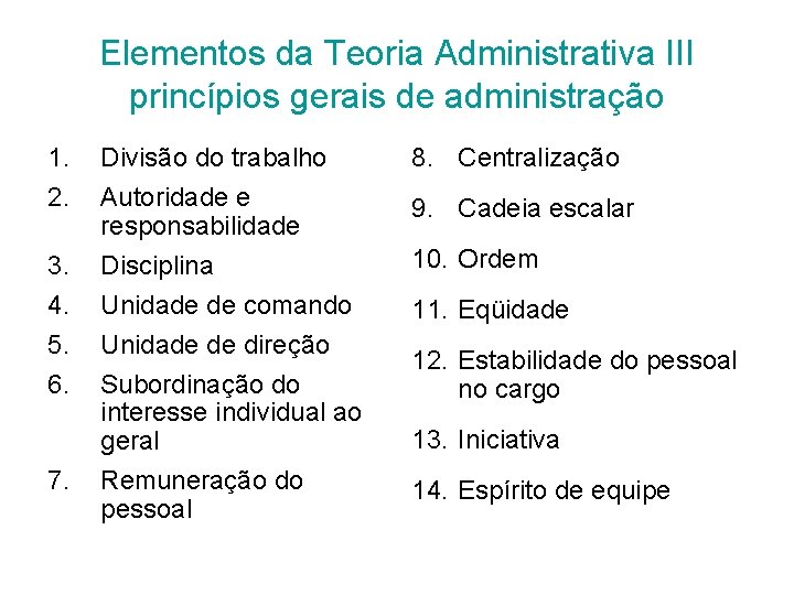 Elementos da Teoria Administrativa III princípios gerais de administração 1. 2. 3. 4. 5.