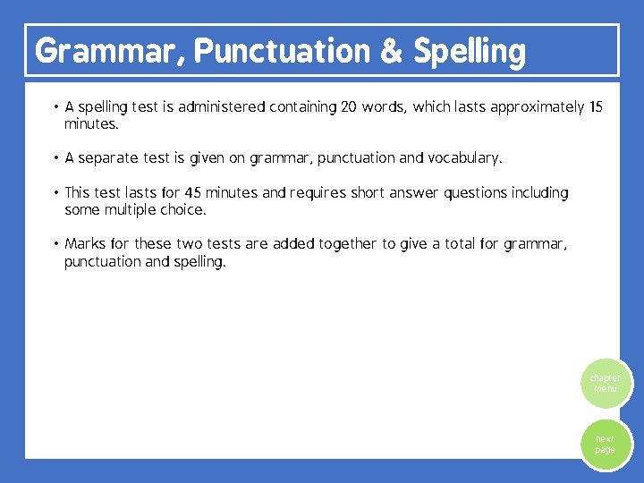 Grammar, Punctuation & Spelling • A spelling test is administered containing 20 words, which