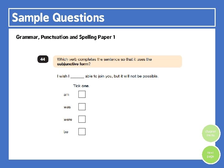 Sample Questions Grammar, Punctuation and Spelling Paper 1 chapter menu next page 