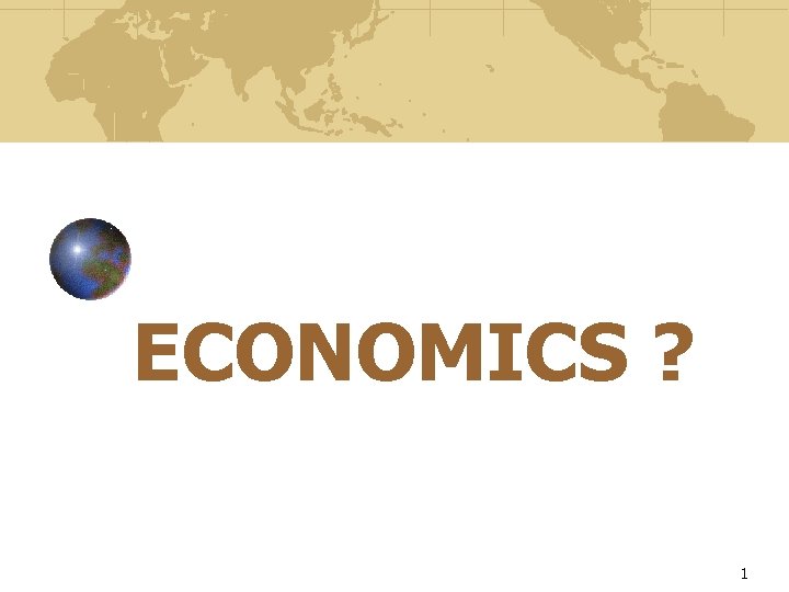 ECONOMICS ? 1 