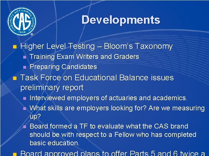 Developments n Higher Level Testing – Bloom’s Taxonomy n n n Training Exam Writers