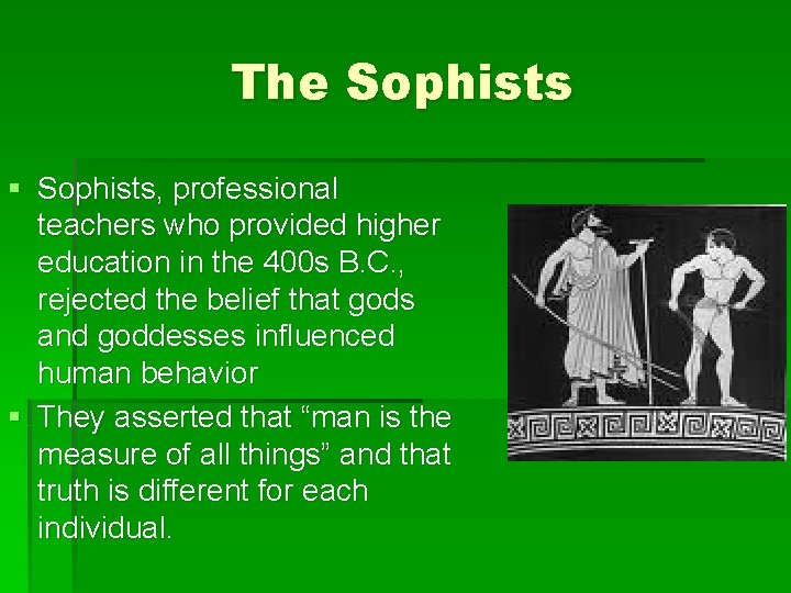 The Sophists § Sophists, professional teachers who provided higher education in the 400 s The Sophists § Sophists, professional teachers who provided higher education in the 400 s