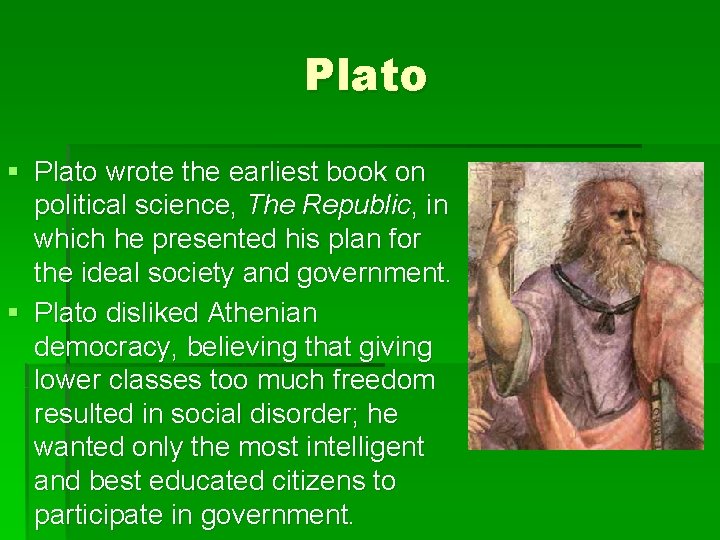 Plato § Plato wrote the earliest book on political science, The Republic, in which Plato § Plato wrote the earliest book on political science, The Republic, in which