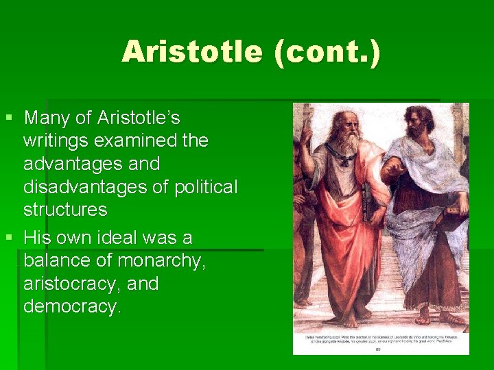 Aristotle (cont. ) § Many of Aristotle’s writings examined the advantages and disadvantages of Aristotle (cont. ) § Many of Aristotle’s writings examined the advantages and disadvantages of