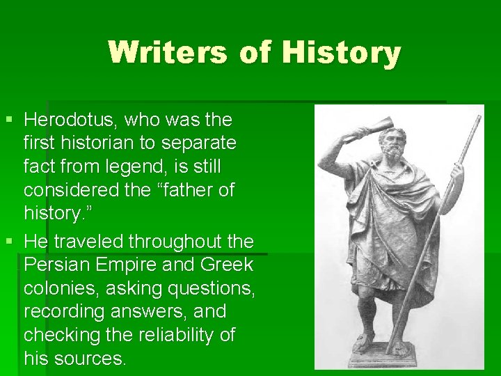 Writers of History § Herodotus, who was the first historian to separate fact from Writers of History § Herodotus, who was the first historian to separate fact from