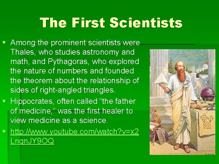 The First Scientists § Among the prominent scientists were Thales, who studies astronomy and The First Scientists § Among the prominent scientists were Thales, who studies astronomy and