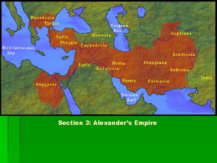Section 3: Alexander’s Empire Section 3: Alexander’s Empire