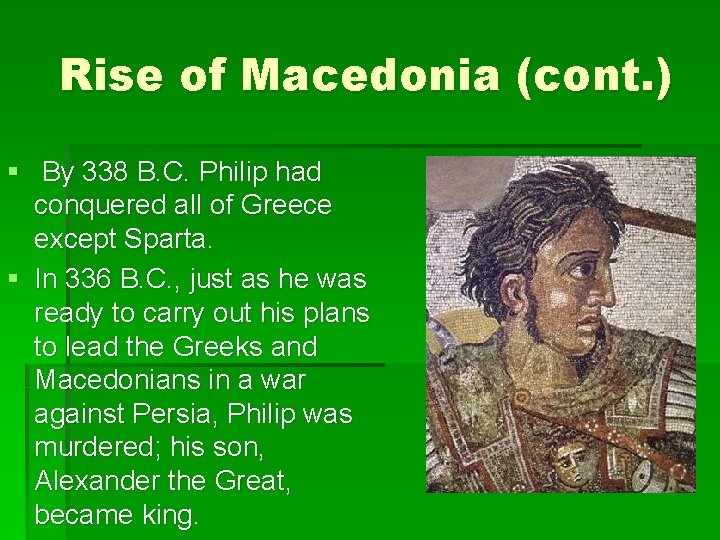 Rise of Macedonia (cont. ) § By 338 B. C. Philip had conquered all Rise of Macedonia (cont. ) § By 338 B. C. Philip had conquered all