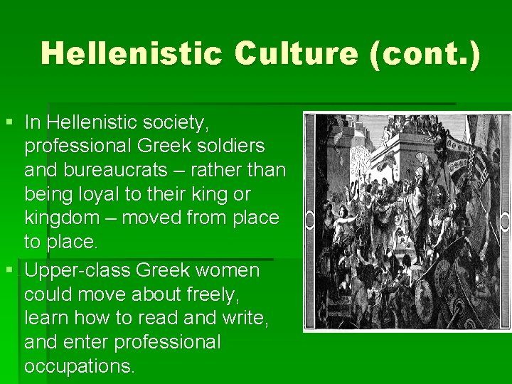 Hellenistic Culture (cont. ) § In Hellenistic society, professional Greek soldiers and bureaucrats – Hellenistic Culture (cont. ) § In Hellenistic society, professional Greek soldiers and bureaucrats –