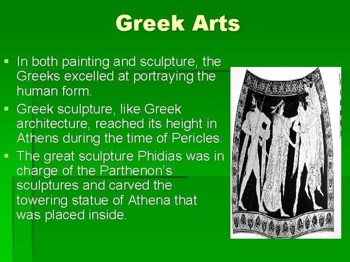 Greek Arts § In both painting and sculpture, the Greeks excelled at portraying the Greek Arts § In both painting and sculpture, the Greeks excelled at portraying the