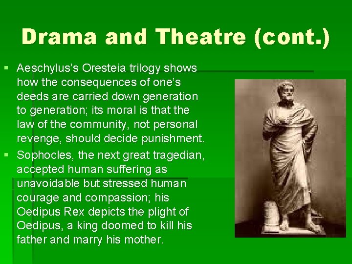 Drama and Theatre (cont. ) § Aeschylus’s Oresteia trilogy shows how the consequences of Drama and Theatre (cont. ) § Aeschylus’s Oresteia trilogy shows how the consequences of