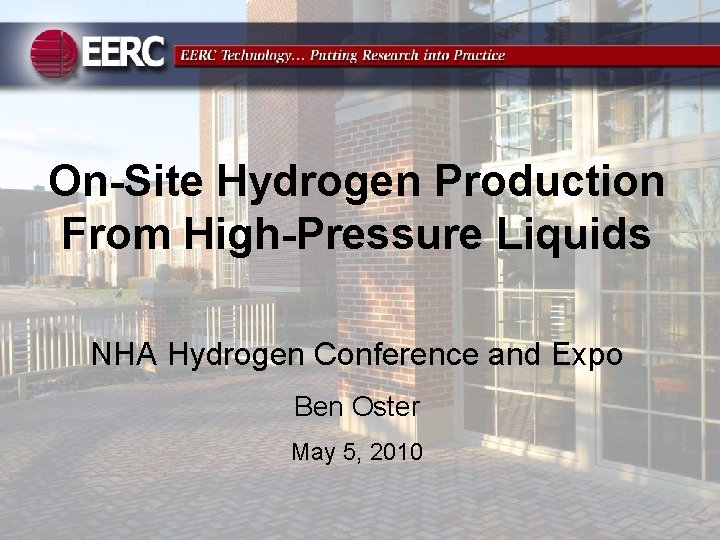 On-Site Hydrogen Production From High-Pressure Liquids NHA Hydrogen Conference and Expo Ben Oster May