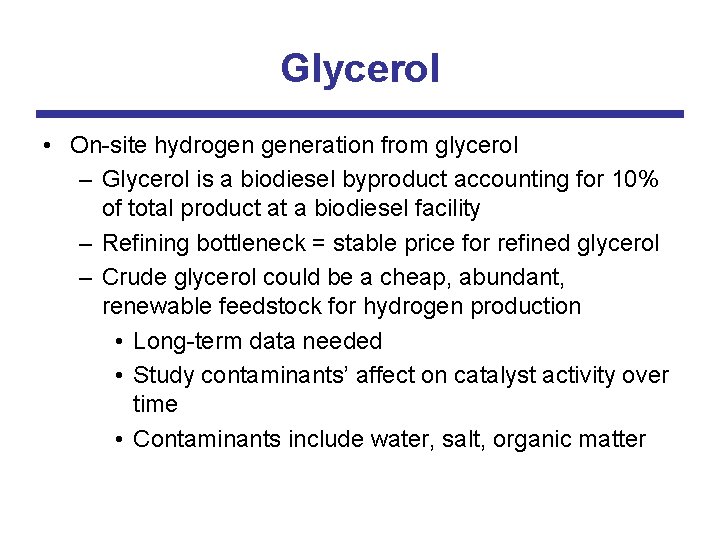 Glycerol • On-site hydrogen generation from glycerol – Glycerol is a biodiesel byproduct accounting