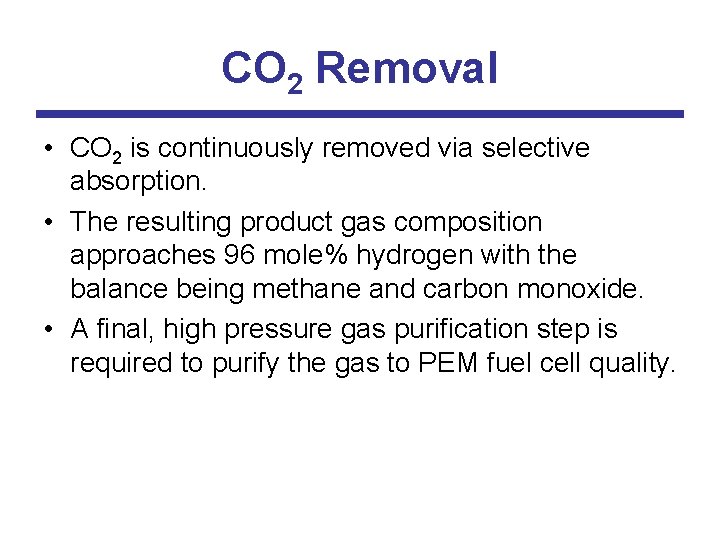 CO 2 Removal • CO 2 is continuously removed via selective absorption. • The