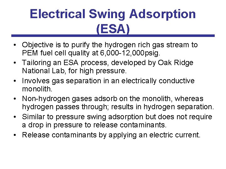 Electrical Swing Adsorption (ESA) • Objective is to purify the hydrogen rich gas stream