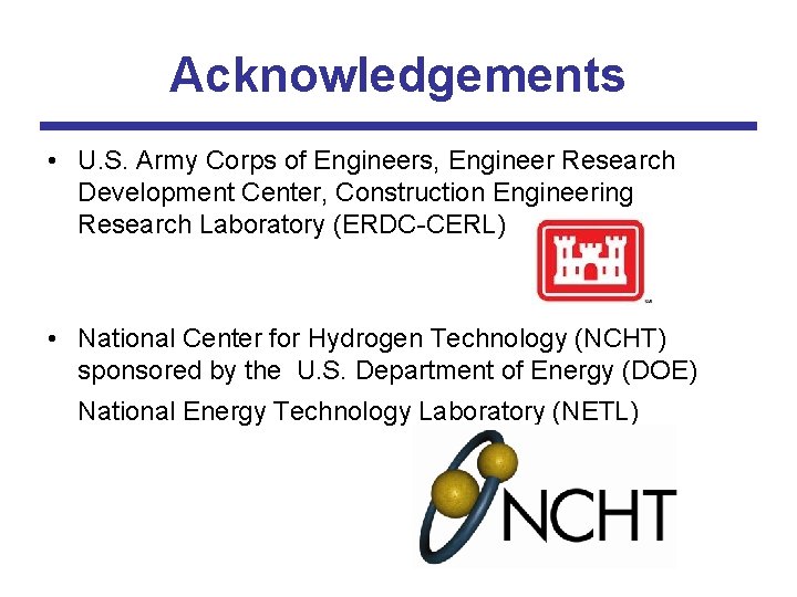 Acknowledgements • U. S. Army Corps of Engineers, Engineer Research Development Center, Construction Engineering