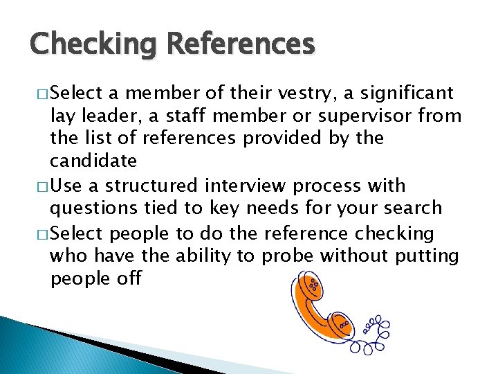 Checking References � Select a member of their vestry, a significant lay leader, a