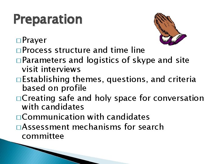 Preparation � Prayer � Process structure and time line � Parameters and logistics of