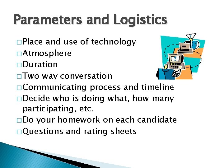 Parameters and Logistics � Place and use of technology � Atmosphere � Duration �