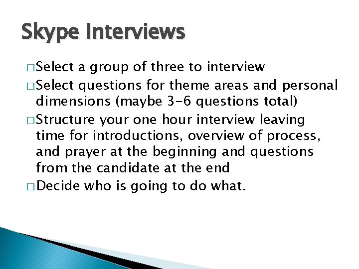 Skype Interviews � Select a group of three to interview � Select questions for