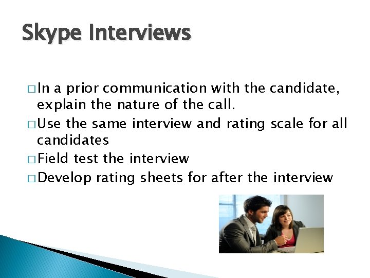 Skype Interviews � In a prior communication with the candidate, explain the nature of