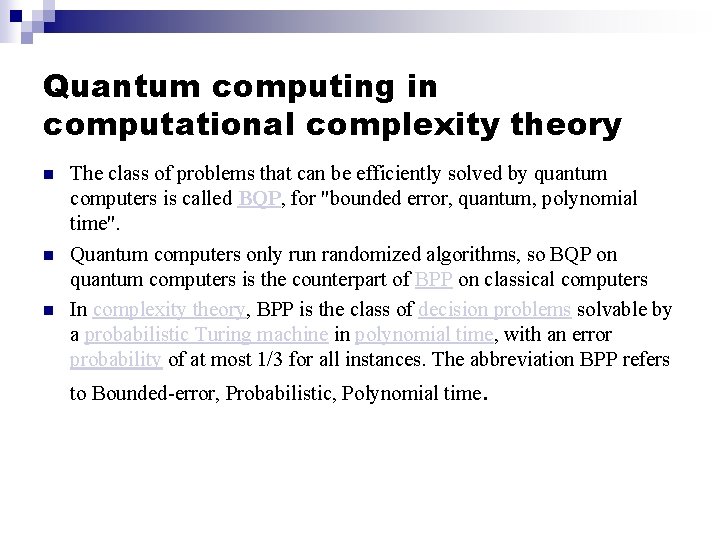 Quantum computing in computational complexity theory n n n The class of problems that