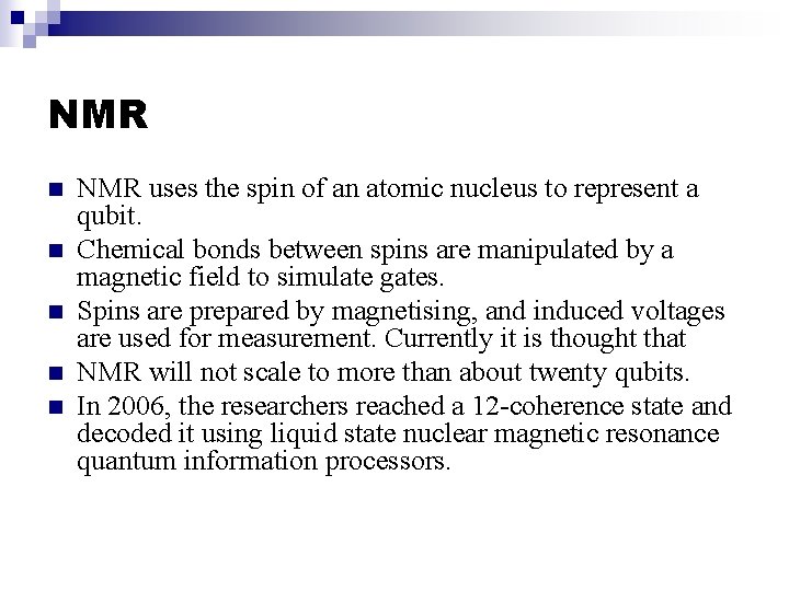 NMR n n n NMR uses the spin of an atomic nucleus to represent