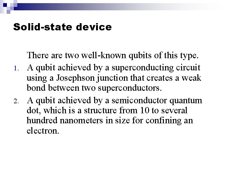 Solid-state device 1. 2. There are two well-known qubits of this type. A qubit