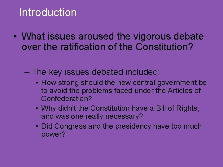 Introduction • What issues aroused the vigorous debate over the ratification of the Constitution?